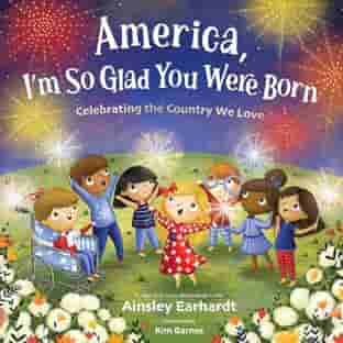 Book cover for AMERICA, I'M SO GLAD YOU WERE BORN by Ainsley Earhardt