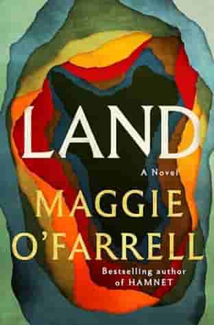Book cover for LAND by Maggie O'Farrell