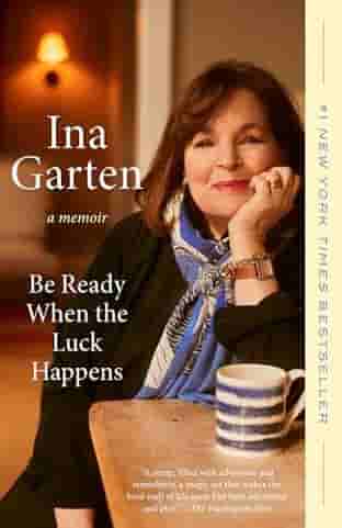 Book cover for BE READY WHEN THE LUCK HAPPENS by Ina Garten