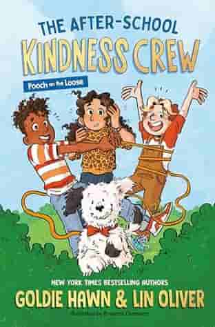 Book cover for THE AFTER-SCHOOL KINDNESS CREW: POOCH ON THE LOOSE by Goldie Hawn and Lin Oliver