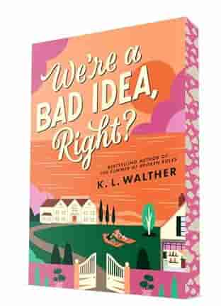 Book cover for WE'RE A BAD IDEA, RIGHT? by K.L. Walther