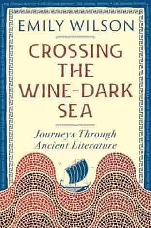 Book cover for CROSSING THE WINE-DARK SEA by Emily Wilson
