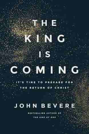 Book cover for THE KING IS COMING by John Bevere