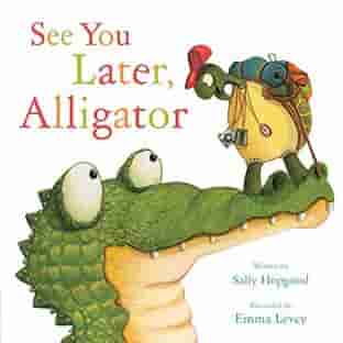 Book cover for SEE YOU LATER, ALLIGATOR! by Sally Hopgood