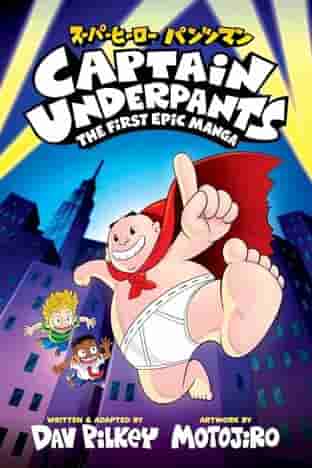 Book cover for CAPTAIN UNDERPANTS: THE FIRST EPIC MANGA by Dav Pilkey