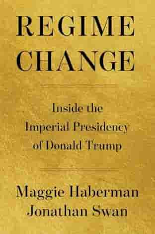 Book cover for REGIME CHANGE by Maggie Haberman and Jonathan Swan