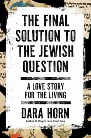 Book cover for THE FINAL SOLUTION TO THE JEWISH QUESTION by Dara Horn