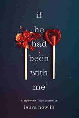 Book cover for IF HE HAD BEEN WITH ME by Laura Nowlin