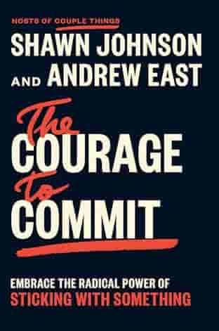 Book cover for THE COURAGE TO COMMIT by Shawn Johnson and Andrew East with Jimmy Soni